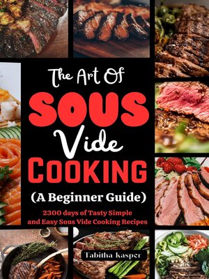 cover image of The Art of SOUS Vide COOKING (A Beginner Guide)